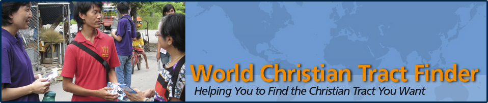 World Christian Tract Finder: Helping you to find the Christian tract you want.